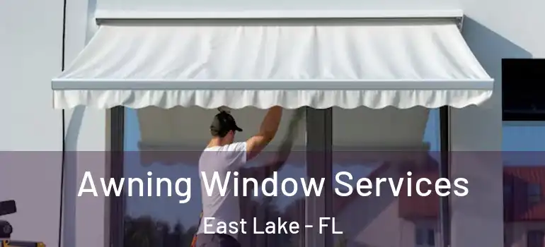  Awning Window Services East Lake - FL