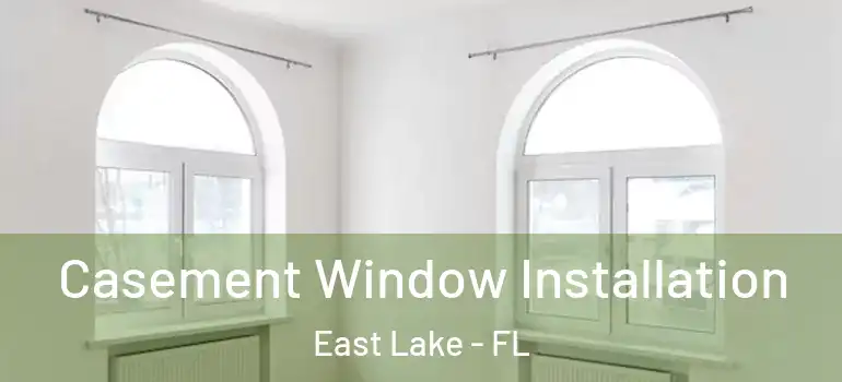  Casement Window Installation East Lake - FL