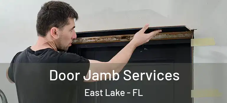  Door Jamb Services East Lake - FL