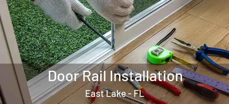  Door Rail Installation East Lake - FL
