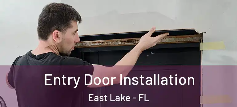  Entry Door Installation East Lake - FL