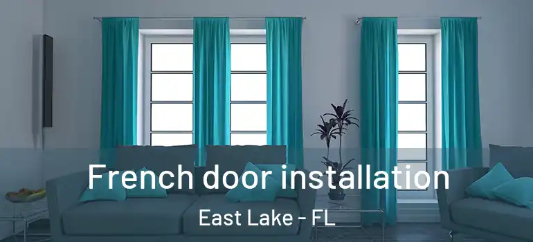  French door installation East Lake - FL
