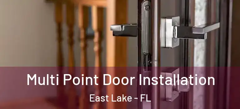  Multi Point Door Installation East Lake - FL