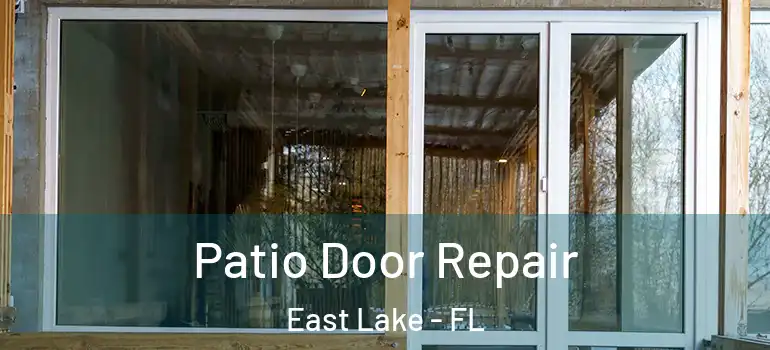 Patio Door Repair East Lake - FL