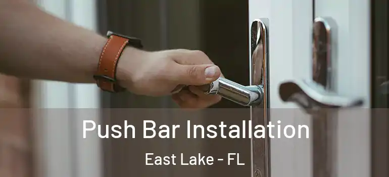 Push Bar Installation East Lake - FL