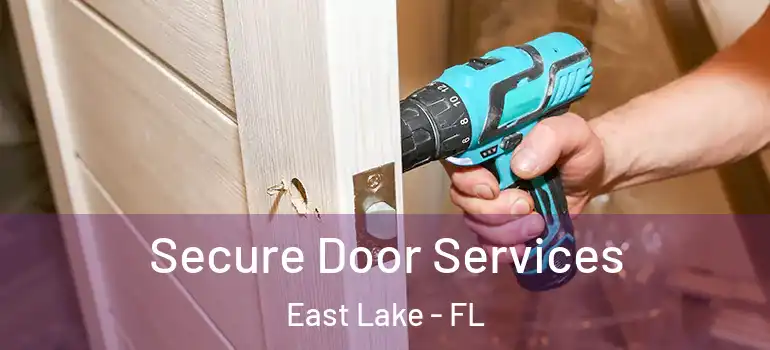  Secure Door Services East Lake - FL