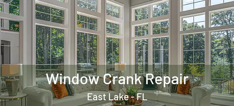  Window Crank Repair East Lake - FL